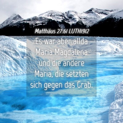 Picture 04 - Matthäus 27:61 LUTH1912 - Es war aber allda Maria Magdalena und die andere - Bible Verse Picture