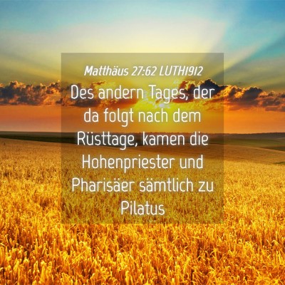 Picture 04 - Matthäus 27:62 LUTH1912 - Des andern Tages, der da folgt nach dem - Bible Verse Picture
