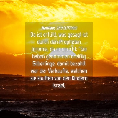 Picture 04 - Matthäus 27:9 LUTH1912 - Da ist erfüllt, was gesagt ist durch den - Bible Verse Picture