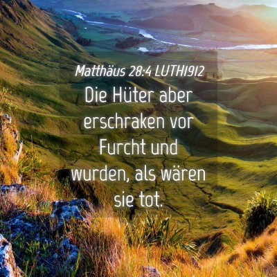 Picture 04 - Matthäus 28:4 LUTH1912 - Die Hüter aber erschraken vor Furcht und wurden, - Bible Verse Picture
