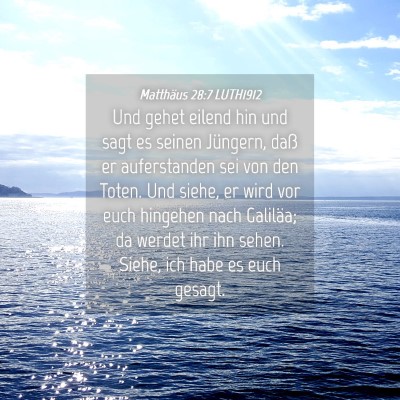 Picture 04 - Matthäus 28:7 LUTH1912 - Und gehet eilend hin und sagt es seinen Jüngern, - Bible Verse Picture