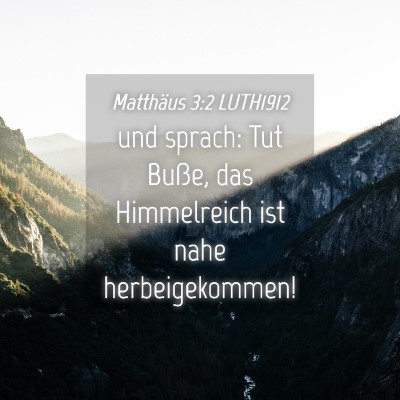 Picture 04 - Matthäus 3:2 LUTH1912 - und sprach: Tut Buße, das Himmelreich ist nahe - Bible Verse Picture