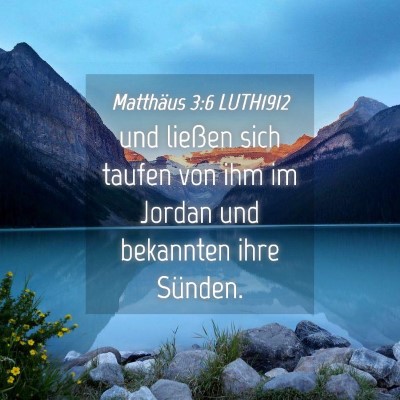 Picture 04 - Matthäus 3:6 LUTH1912 - und ließen sich taufen von ihm im Jordan und - Bible Verse Picture