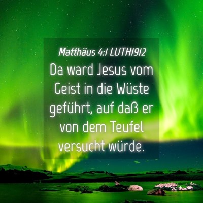 Picture 04 - Matthäus 4:1 LUTH1912 - Da ward Jesus vom Geist in die Wüste geführt, - Bible Verse Picture