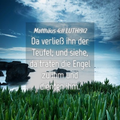 Picture 04 - Matthäus 4:11 LUTH1912 - Da verließ ihn der Teufel; und siehe, da traten - Bible Verse Picture