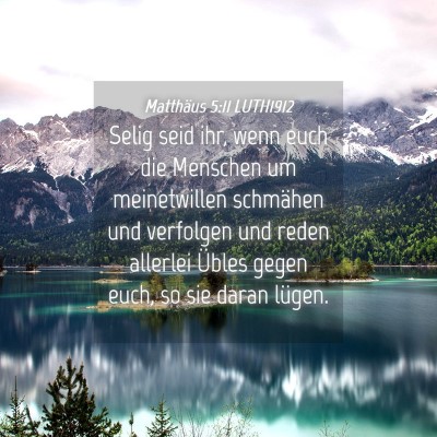 Picture 04 - Matthäus 5:11 LUTH1912 - Selig seid ihr, wenn euch die Menschen um - Bible Verse Picture