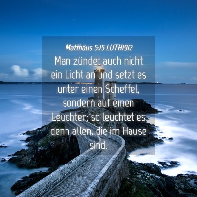 Picture 04 - Matthäus 5:15 LUTH1912 - Man zündet auch nicht ein Licht an und setzt es - Bible Verse Picture