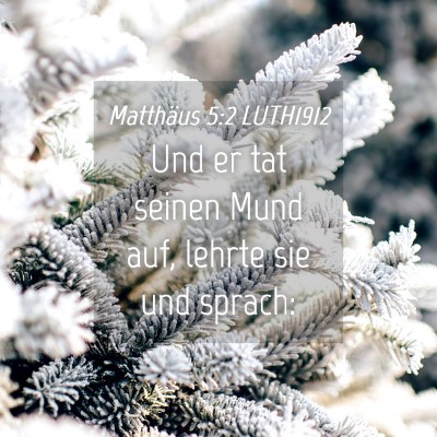 Picture 04 - Matthäus 5:2 LUTH1912 - Und er tat seinen Mund auf, lehrte sie und - Bible Verse Picture