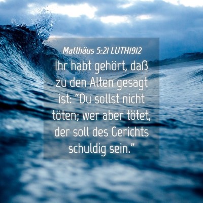 Picture 04 - Matthäus 5:21 LUTH1912 - Ihr habt gehört, daß zu den Alten gesagt ist: - Bible Verse Picture