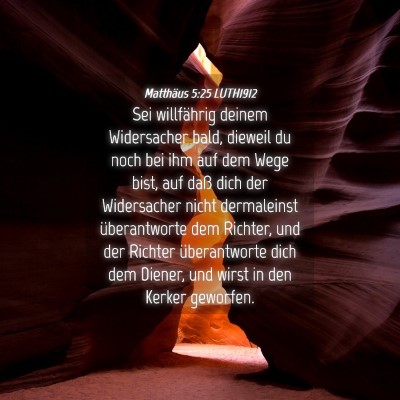 Picture 04 - Matthäus 5:25 LUTH1912 - Sei willfährig deinem Widersacher bald, dieweil - Bible Verse Picture