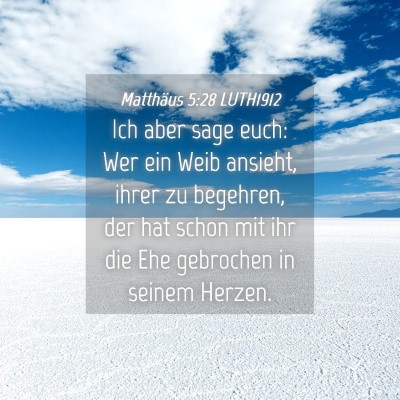 Picture 04 - Matthäus 5:28 LUTH1912 - Ich aber sage euch: Wer ein Weib ansieht, ihrer - Bible Verse Picture