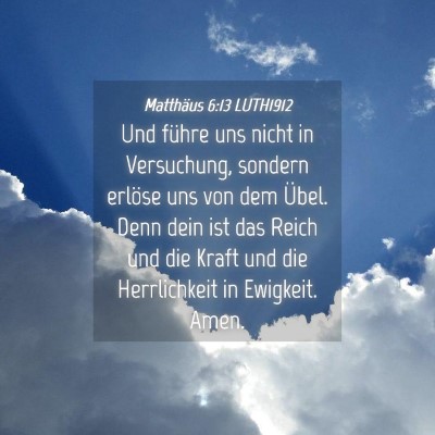 Picture 04 - Matthäus 6:13 LUTH1912 - Und führe uns nicht in Versuchung, sondern - Bible Verse Picture