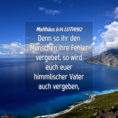 Picture 04 - Matthäus 6:14 LUTH1912 - Denn so ihr den Menschen ihre Fehler vergebet, so - Bible Verse Picture