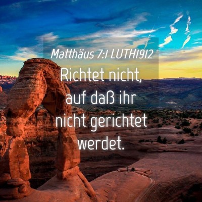 Picture 04 - Matthäus 7:1 LUTH1912 - Richtet nicht, auf daß ihr nicht gerichtet - Bible Verse Picture