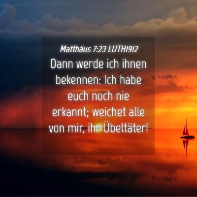 Picture 04 - Matthäus 7:23 LUTH1912 - Dann werde ich ihnen bekennen: Ich habe euch noch - Bible Verse Picture