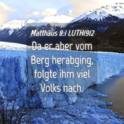 Picture 04 - Matthäus 8:1 LUTH1912 - Da er aber vom Berg herabging, folgte ihm viel - Bible Verse Picture