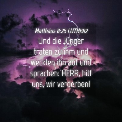 Picture 04 - Matthäus 8:25 LUTH1912 - Und die Jünger traten zu ihm und weckten ihn auf - Bible Verse Picture