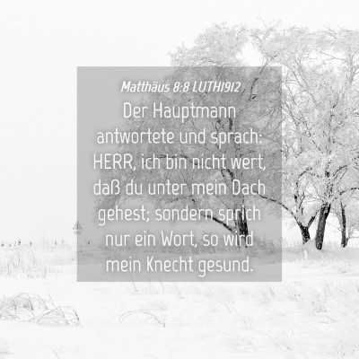 Picture 04 - Matthäus 8:8 LUTH1912 - Der Hauptmann antwortete und sprach: HERR, ich - Bible Verse Picture