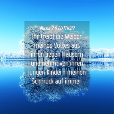 Picture 04 - Micha 2:9 LUTH1912 - Ihr treibt die Weiber meines Volkes aus ihren - Bible Verse Picture