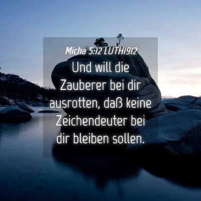 Picture 04 - Micha 5:12 LUTH1912 - Und will die Zauberer bei dir ausrotten, daß - Bible Verse Picture