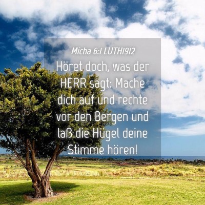 Picture 04 - Micha 6:1 LUTH1912 - Höret doch, was der HERR sagt: Mache dich auf - Bible Verse Picture