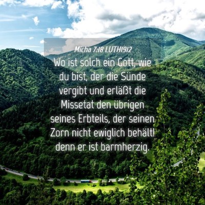 Picture 04 - Micha 7:18 LUTH1912 - Wo ist solch ein Gott, wie du bist, der die - Bible Verse Picture