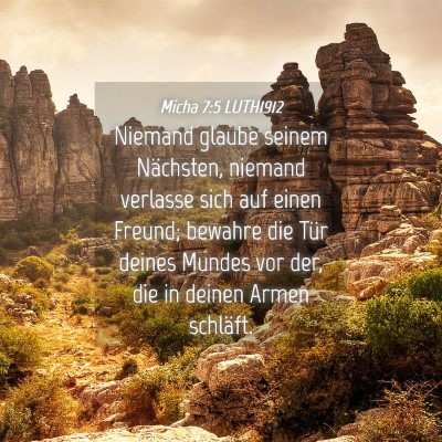 Picture 04 - Micha 7:5 LUTH1912 - Niemand glaube seinem Nächsten, niemand verlasse - Bible Verse Picture
