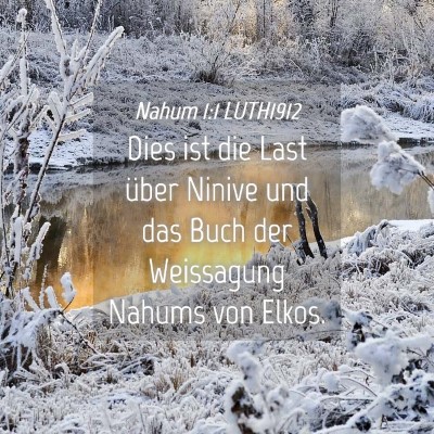 Picture 04 - Nahum 1:1 LUTH1912 - Dies ist die Last über Ninive und das Buch der - Bible Verse Picture