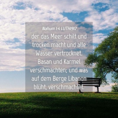 Picture 04 - Nahum 1:4 LUTH1912 - der das Meer schilt und trocken macht und alle - Bible Verse Picture