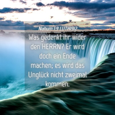 Picture 04 - Nahum 1:9 LUTH1912 - Was gedenkt ihr wider den HERRN? Er wird doch ein - Bible Verse Picture