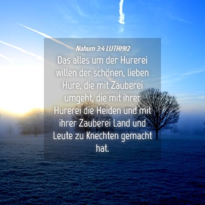 Picture 04 - Nahum 3:4 LUTH1912 - Das alles um der Hurerei willen der schönen, - Bible Verse Picture