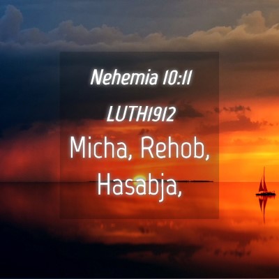 Picture 04 - Nehemia 10:11 LUTH1912 - Micha, Rehob, - Bible Verse Picture