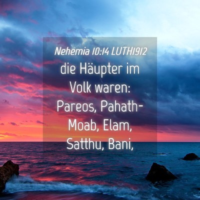 Picture 04 - Nehemia 10:14 LUTH1912 - die Häupter im Volk waren: Pareos, Pahath-Moab, - Bible Verse Picture