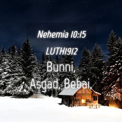 Picture 04 - Nehemia 10:15 LUTH1912 - Bunni, Asgad, - Bible Verse Picture