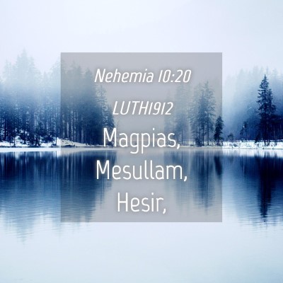 Picture 04 - Nehemia 10:20 LUTH1912 - Magpias, Mesullam, - Bible Verse Picture