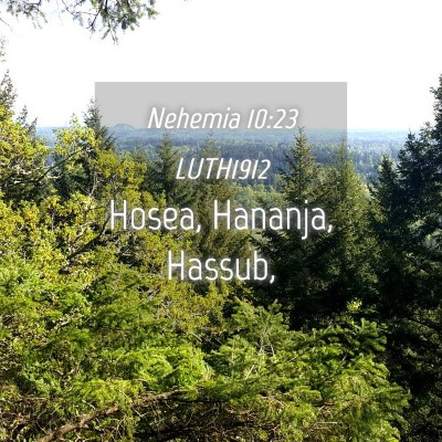 Picture 04 - Nehemia 10:23 LUTH1912 - Hosea, Hananja, - Bible Verse Picture