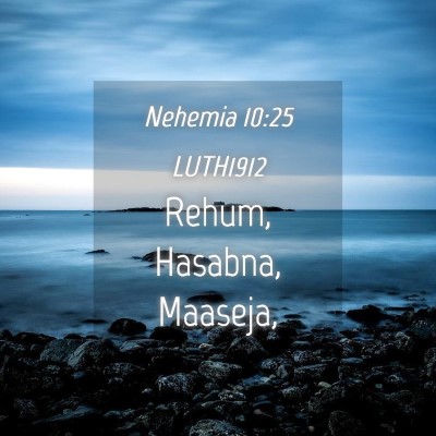 Picture 04 - Nehemia 10:25 LUTH1912 - Rehum, Hasabna, - Bible Verse Picture