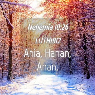 Picture 04 - Nehemia 10:26 LUTH1912 - Ahia, Hanan, - Bible Verse Picture