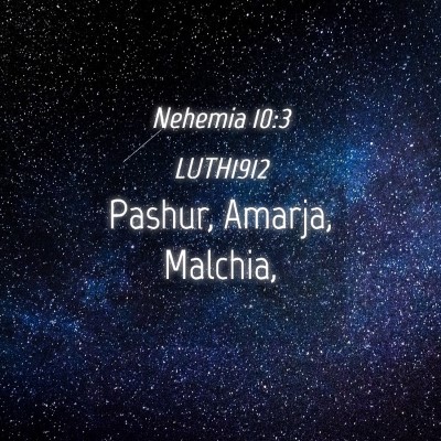 Picture 04 - Nehemia 10:3 LUTH1912 - Pashur, Amarja, - Bible Verse Picture