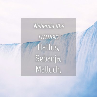 Picture 04 - Nehemia 10:4 LUTH1912 - Hattus, Sebanja, - Bible Verse Picture