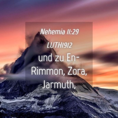 Picture 04 - Nehemia 11:29 LUTH1912 - und zu En-Rimmon, Zora, - Bible Verse Picture
