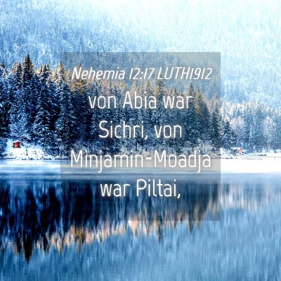 Picture 04 - Nehemia 12:17 LUTH1912 - von Abia war Sichri, von Minjamin-Moadja war - Bible Verse Picture