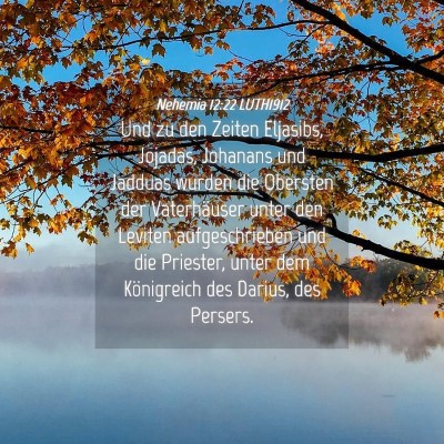 Picture 04 - Nehemia 12:22 LUTH1912 - Und zu den Zeiten Eljasibs, Jojadas, Johanans und - Bible Verse Picture