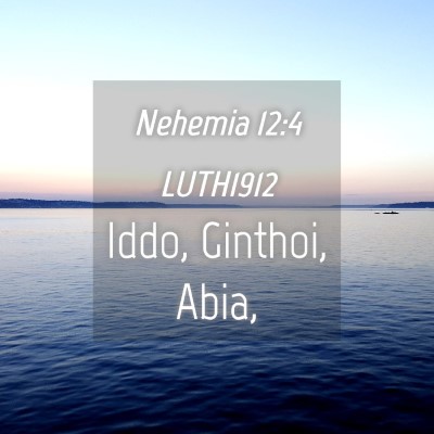 Picture 04 - Nehemia 12:4 LUTH1912 - Iddo, Ginthoi, - Bible Verse Picture