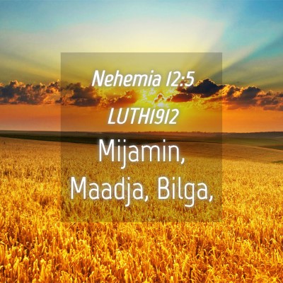 Picture 04 - Nehemia 12:5 LUTH1912 - Mijamin, Maadja, - Bible Verse Picture