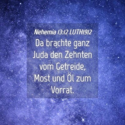 Picture 04 - Nehemia 13:12 LUTH1912 - Da brachte ganz Juda den Zehnten vom Getreide, - Bible Verse Picture