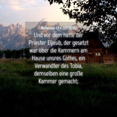 Picture 04 - Nehemia 13:4 LUTH1912 - Und vor dem hatte der Priester Eljasib, der - Bible Verse Picture