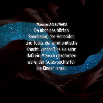 Picture 04 - Nehemia 2:10 LUTH1912 - Da aber das hörten Saneballat, der Horoniter, - Bible Verse Picture