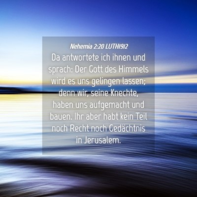 Picture 04 - Nehemia 2:20 LUTH1912 - Da antwortete ich ihnen und sprach: Der Gott des - Bible Verse Picture