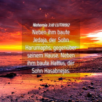 Picture 04 - Nehemia 3:10 LUTH1912 - Neben ihm baute Jedaja, der Sohn Harumaphs, - Bible Verse Picture